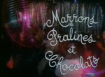 Marrons, Pralines et Chocolats